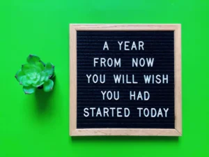 One Year From Now Who Will You Become